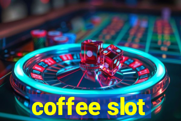 coffee slot