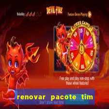 renovar pacote tim beta antes do prazo