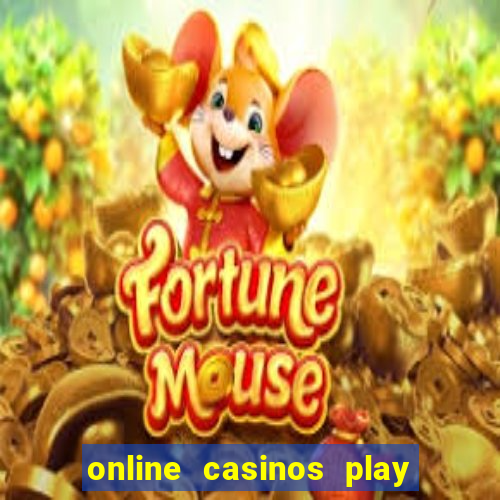 online casinos play for real money