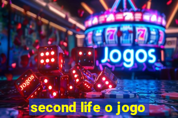 second life o jogo