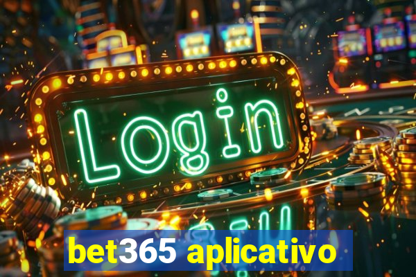 bet365 aplicativo