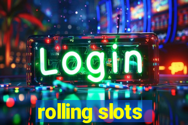 rolling slots