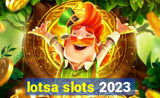 lotsa slots 2023