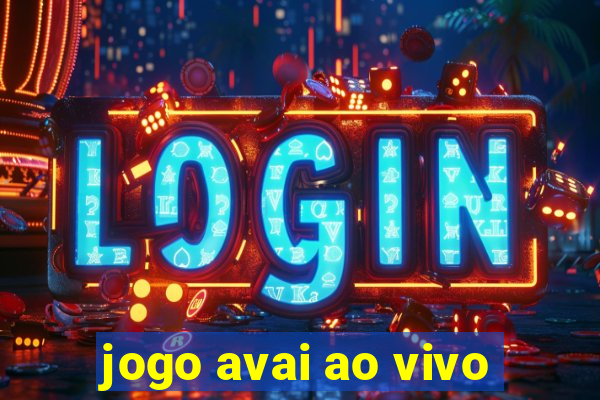 jogo avai ao vivo