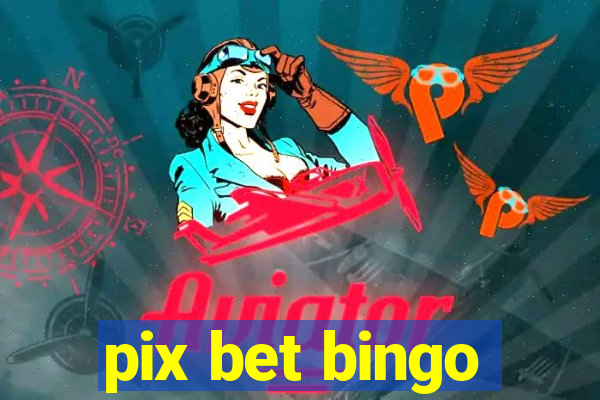 pix bet bingo