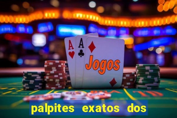 palpites exatos dos jogos de hoje