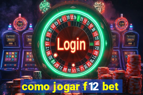 como jogar f12 bet