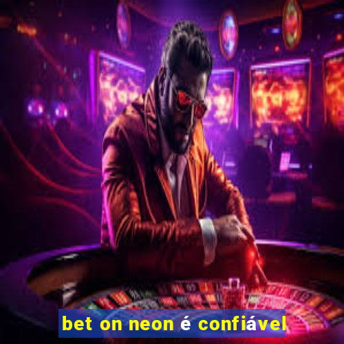 bet on neon é confiável