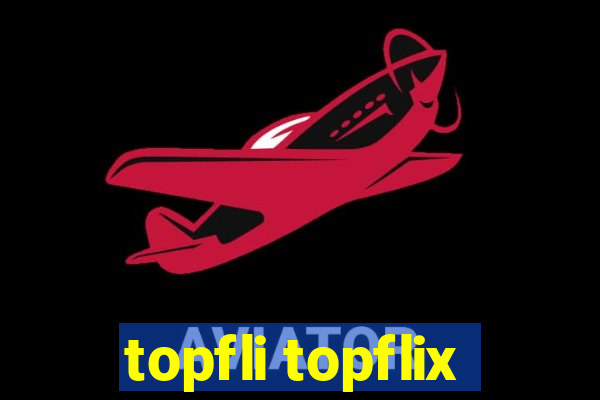 topfli topflix