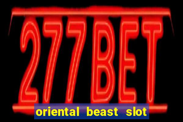 oriental beast slot free play