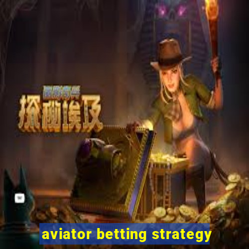 aviator betting strategy