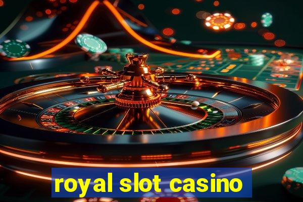 royal slot casino