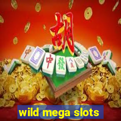 wild mega slots