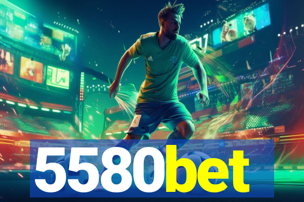 5580bet