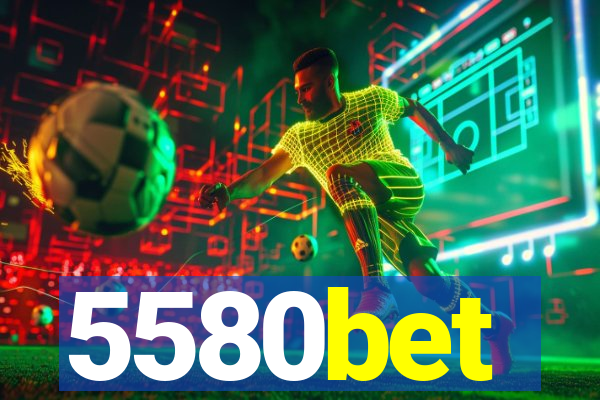 5580bet