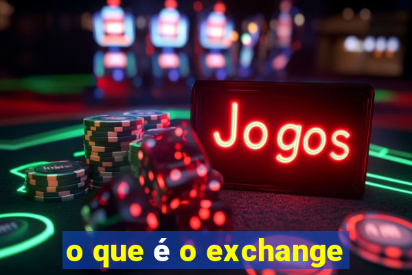 o que é o exchange