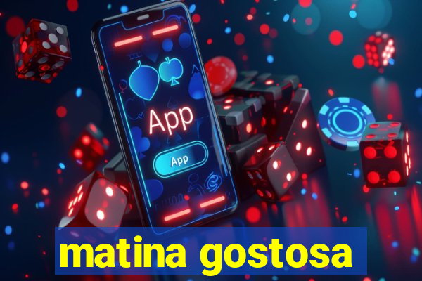 matina gostosa