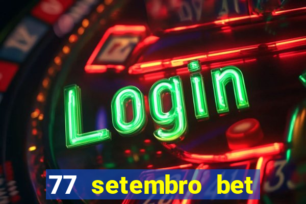 77 setembro bet com é confiável