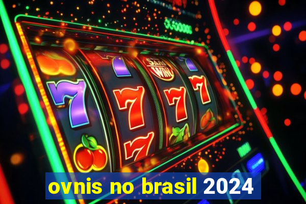 ovnis no brasil 2024