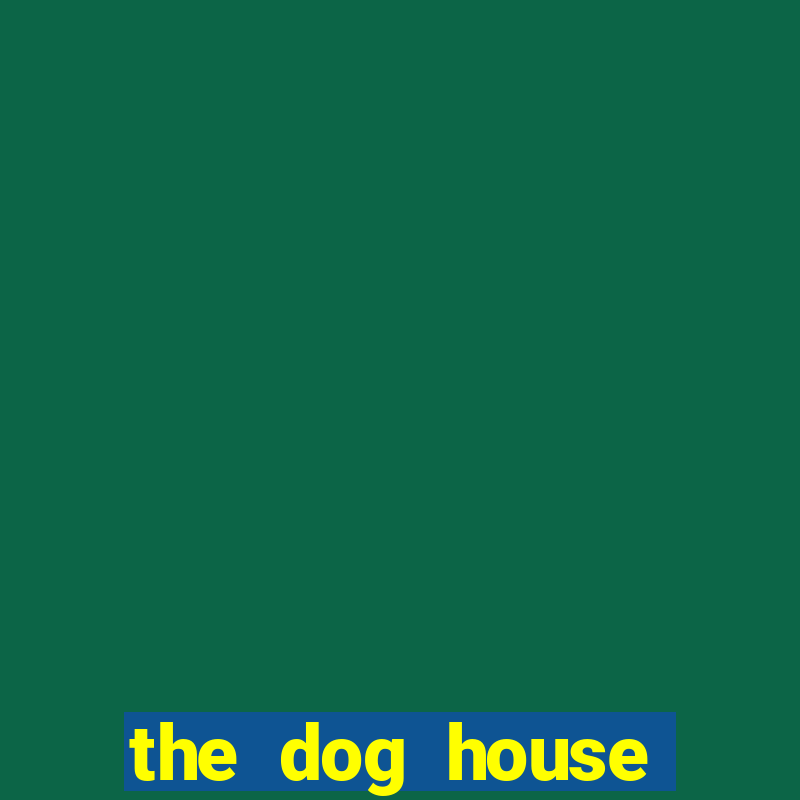 the dog house megaways demo