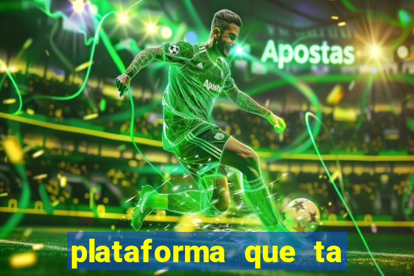 plataforma que ta pagando hoje