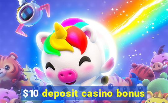 $10 deposit casino bonus