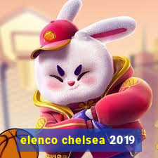 elenco chelsea 2019