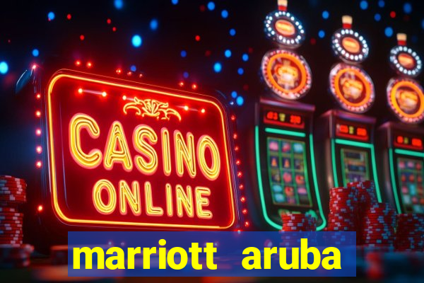 marriott aruba resort and casino