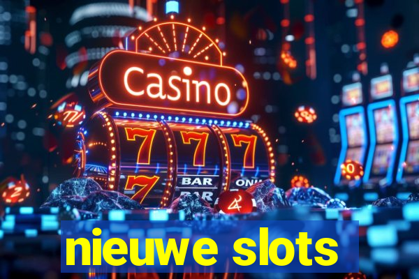 nieuwe slots