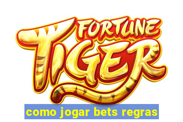 como jogar bets regras