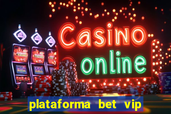 plataforma bet vip é confiável