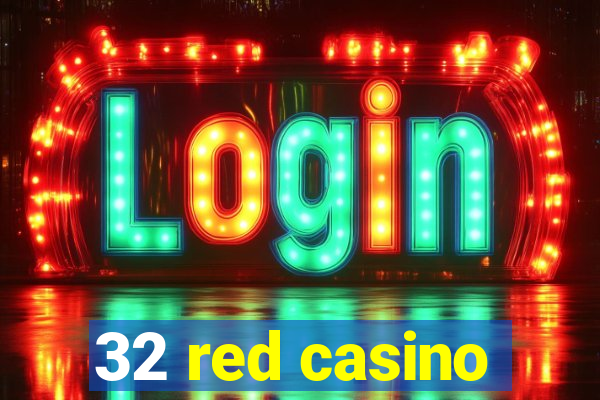 32 red casino