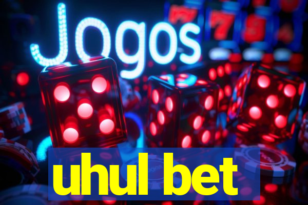 uhul bet