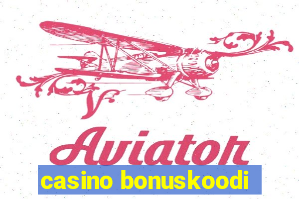 casino bonuskoodi