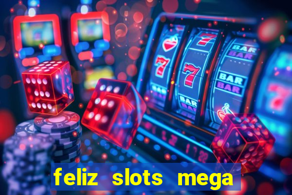 feliz slots mega vegas paga mesmo