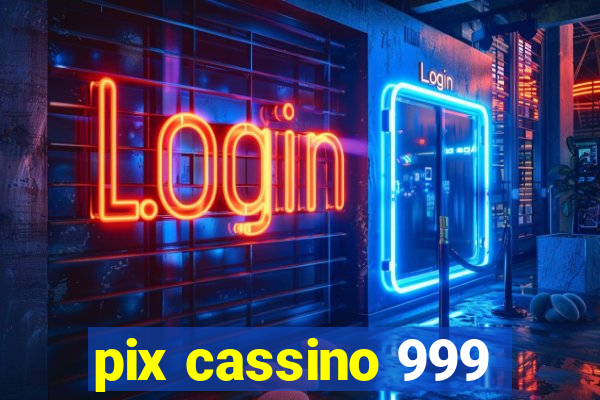 pix cassino 999