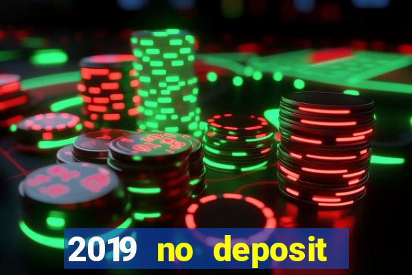 2019 no deposit bonus casino