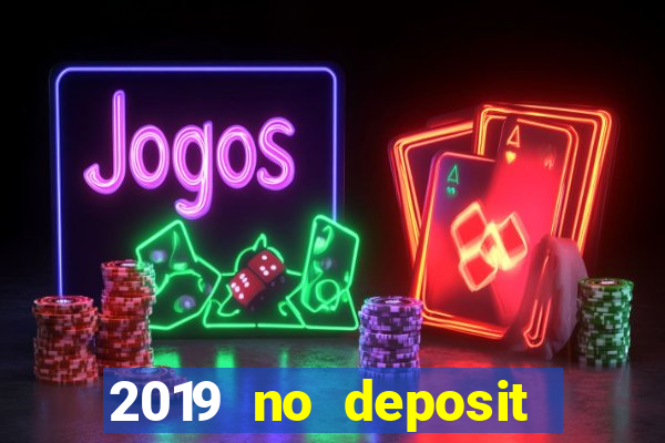 2019 no deposit bonus casino