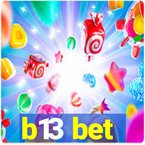 b13 bet