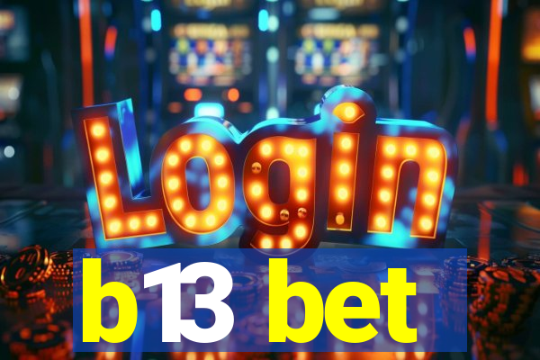 b13 bet