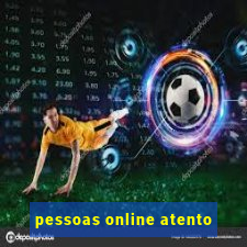 pessoas online atento