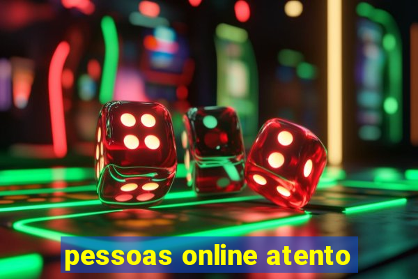 pessoas online atento