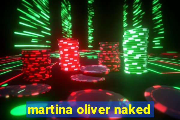 martina oliver naked