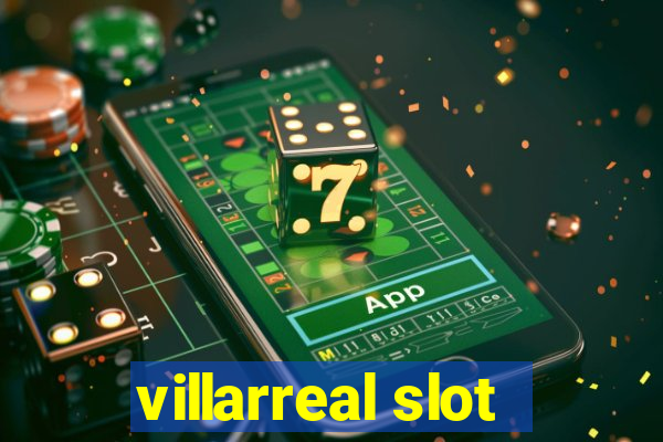 villarreal slot