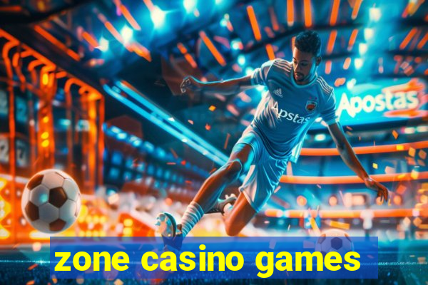 zone casino games