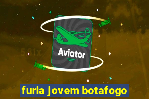 furia jovem botafogo