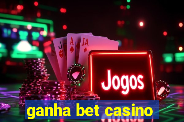 ganha bet casino