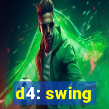 d4: swing