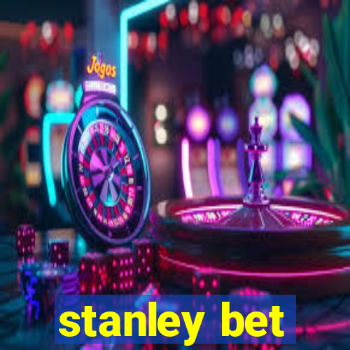 stanley bet