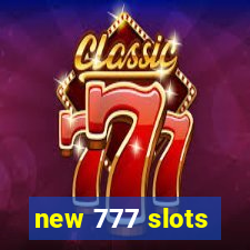 new 777 slots